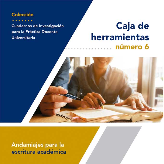 Caja de herramientas número 6. Andamiajes para la escritura académica